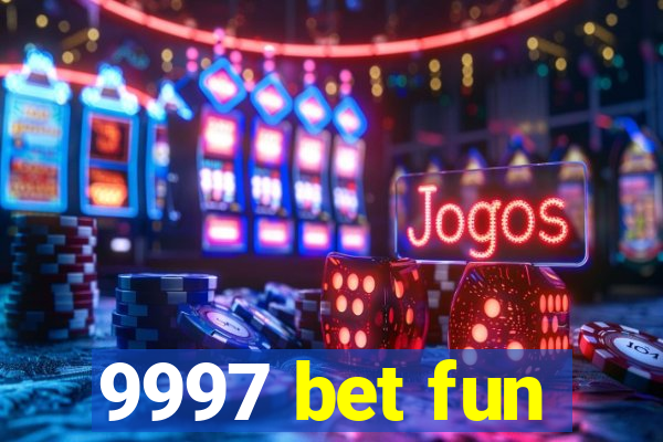 9997 bet fun